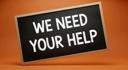 A wooden-framed chalkboard prominently displaying the urgent message "we need your help" in distressed white chalk lettering, starkly conveying a desperate plea for assistance.