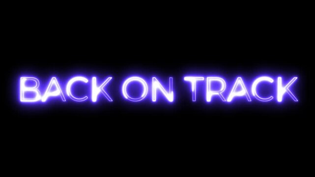 Back on Track Neon Text Animation on Black Background
