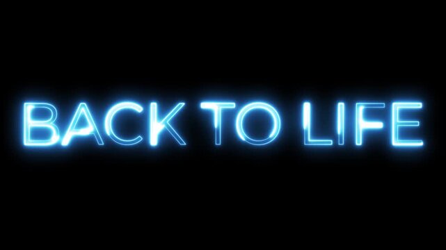 BACK TO LIFE Blue Neon Glowing Text Animation on Black Background
