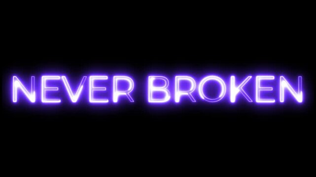 Glowing Never Broken Neon Text Animation on Dark Screen