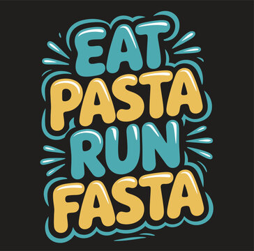 Colorful handwritten text saying eat pasta run fasta on black background
