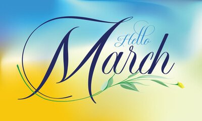 Obraz premium Hello March hand lettering, Hello March greeting card. A beautiful spring flower, in a beautiful sky. writing hello March, March welcome quote with leaves flower, Hello March design.eps