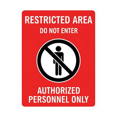 Restricted Area Sign: Do Not Enter, Authorized Personnel Only Warning
