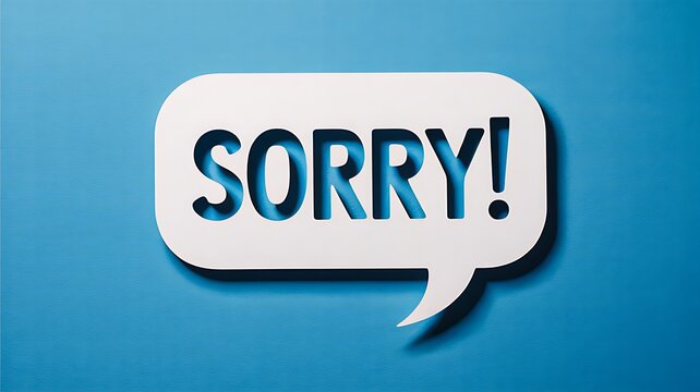 Sorry speech bubble message on blue background apology communication concept