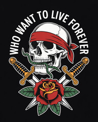 Skull with bandana swords rose and quote who want to live forever design transparent background