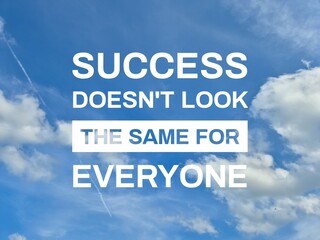 Success Does Not Look the Same for Everyone Motivational Quote on Blue Sky