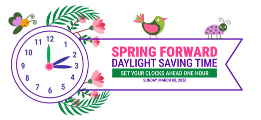 Obraz na płótnie Canvas Spring Forward Daylight Saving Time 2026 Banner or background. Sunday March 08 Reminder Featuring Clock Graphic, Set Your Clocks Ahead One Hour Instruction, Cute Spring Bird, Butterfly, Ladybug Theme