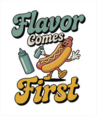 Flavor Comes First Funny Hotdog Cartoon Typography Design © NARIQ