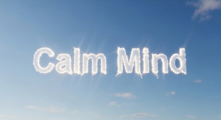 Fototapeta premium Calm Mind message in the sky made of clouds