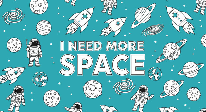 Seamless pattern with cute astronauts, rockets, planets, and stars on a blue-green background with text 'I NEED MORE SPACE'
