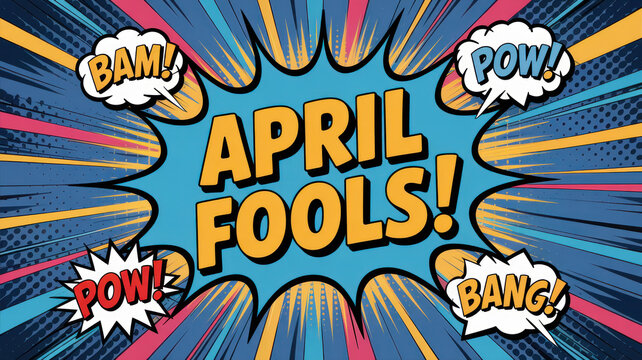 A colorful comic book style illustration of the phrase April Fools! with speech bubbles.
