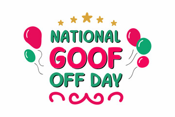 NATIONAL GOOF OFF DAY vector illustration isolated on white background