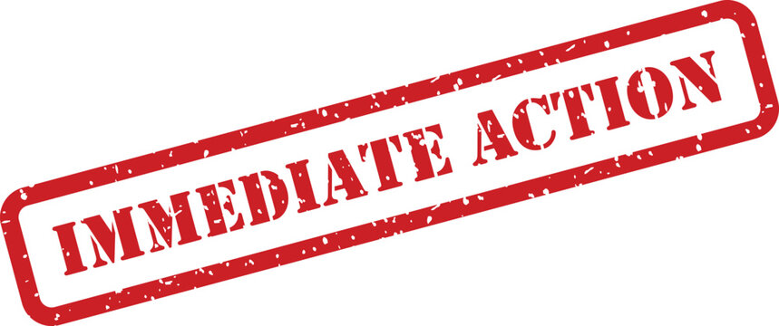 A red rectangular rubber stamp featuring grunge texture clearly shows the imperative words IMMEDIATE ACTION