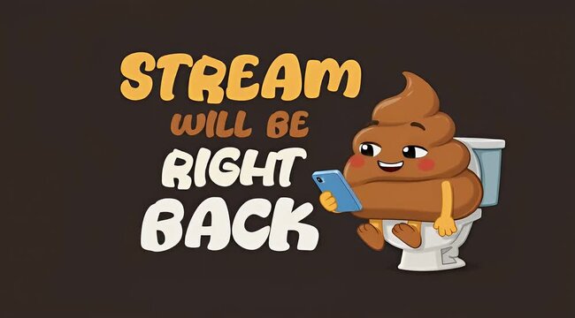 Stream Will be Right Back Text With Poo Emoji In Toilet Holding Cellphone, Loop Animation
