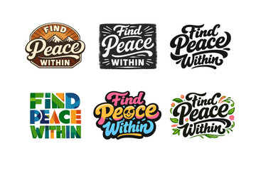 Obraz premium Find Peace Within. Set lettering. harmonious lettering variations of the same emblematic concept, each with different artistic interpretation