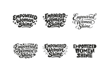 Fototapeta premium Empowered women shine. Set lettering. harmonious lettering variations of the same emblematic concept, each with different artistic