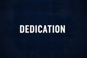 Obraz premium dedication in bold white sans-serif font centered on a dark navy textured background minimalist style with subtle gradient highlighting focus and resolve in a professional modern design