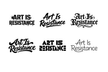 Obraz premium Art Is Resistance. Set lettering. harmonious lettering variations of the same emblematic concept, each with different artistic interpretation