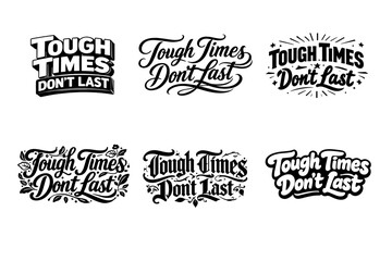 Fototapeta premium Tough Times Don?t Last. Set lettering. harmonious lettering variations of the same emblematic concept, each with different artistic interpretation (3D extruded