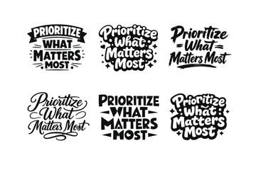 Obraz premium Prioritize what matters most. Set lettering. harmonious lettering variations of the same emblematic concept, each with different artistic interpretation