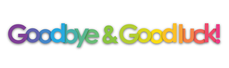 GOODBYE AND GOOD LUCK! colorful typography banner on transparent background