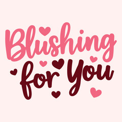 blushing for you vector art illustration typography t shirt design on a white background.

