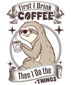 First I Drink Coffee Then I Do The Things 3 Graphic Design