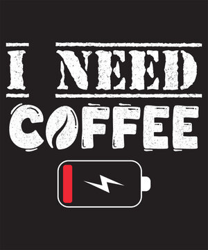 I Need Coffee Graphic Design