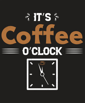 It's Coffee O'clock Graphic Design