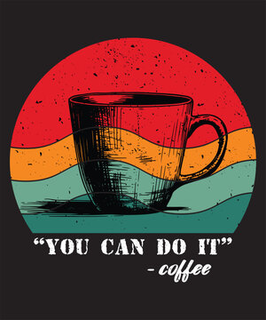 You Can Do It Coffee Graphic Design