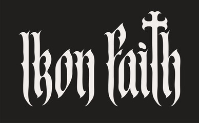 Obraz premium Word Iron Faith written in Gothic font with an image of a Christian cross, reflecting themes of religion, crucifixion, Inquisition, crusade, empire, and state. Logo, T-shirt design. No ai