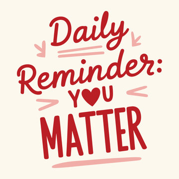 daily reminder you matter vector art illustration typography t shirt design on a white background.
