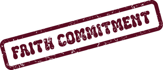 Faith Commitment Concept Illustrated with a Grungy Red Rubber Stamp Effect