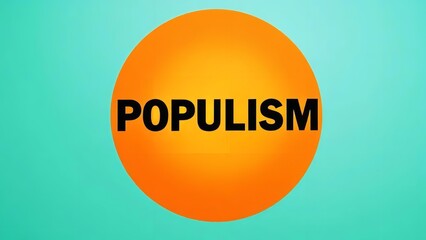 Vibrant orange circle with 'populism' text on teal background symbolizing politics and social issues