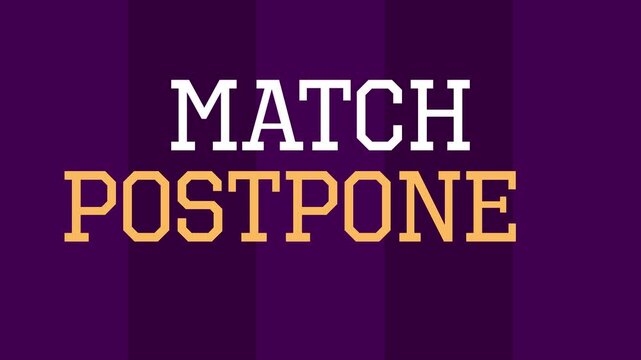 Match postponed. Announcement with bold white and yellow text indicating an event cancellation or delay.