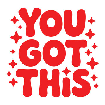 You Got This Typography, Motivational Quote Design, Positive Encouragement Illustration, Bold Lettering, Inspirational Text Graphic, Confidence Motivation Poster, Modern Quote Artwork.