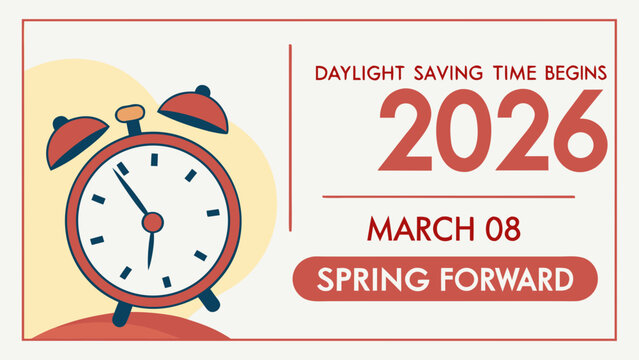 Daylight Saving Time Begins 2026 concept banner. Vector illustration of clock and info with calendar date of changing time in march 08. Spring Forward Time illustration banner. Change clocks ahead