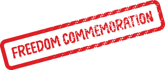 A distressed vibrant red rubber stamp displaying FREEDOM COMMEMORATION text evokes powerful memories of liberty ©  Design_ mn