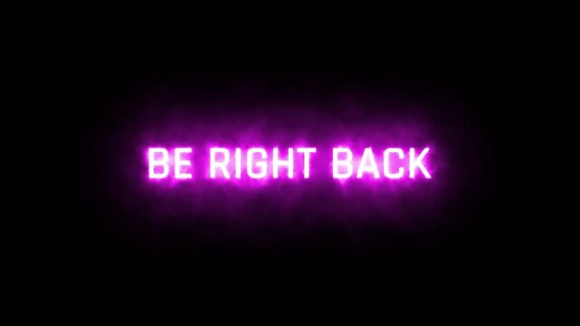 Glowing intensely with a hazy purple neon aura against a pitch-black backdrop, the capitalized phrase 'BE RIGHT BACK' is dynamically typed out letter by letter. 4K Alpha Channel.