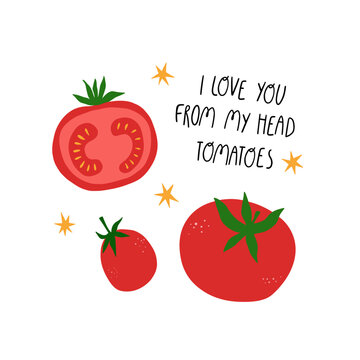 Cute flat vector illustration with tomatoes and funny lettering - I love you from my head tomatoes. Romantic food pun design for greeting card, kitchen decor, poster, sticker, or Valentine concept.