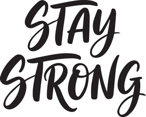 Naklejka premium Stay Strong Inspirational Calligraphy Typography Vector Design