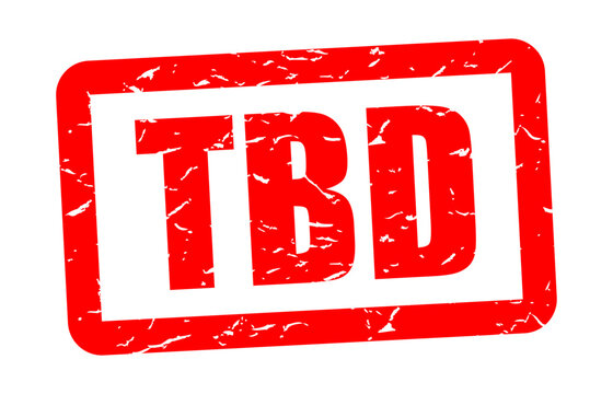 TBD / To Be Determined or To Be Defined