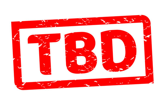 TBD / To Be Determined or To Be Defined