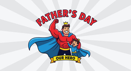 Obraz premium Father's Day illustration features a superhero dad with his child, displaying 'Father's Day Our Hero' text on a sunburst background.