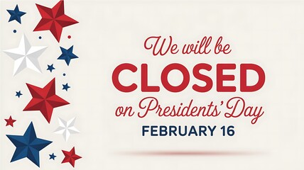 Business closure announcement for presidents day holiday on february 16 with red and blue stars decoration on cream background