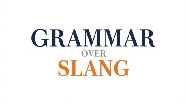 "Grammar Over Slang" contrasts with crisp typography