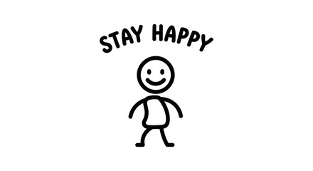 Stay Happy Stick Figure Drawing with Smile, Positive Mindset and Joyful Expression