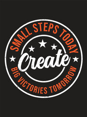 Motivational Typography T-Shirt Design &ndash; Small Steps Today Create Big Victories Tomorrow Vintage Badge Style