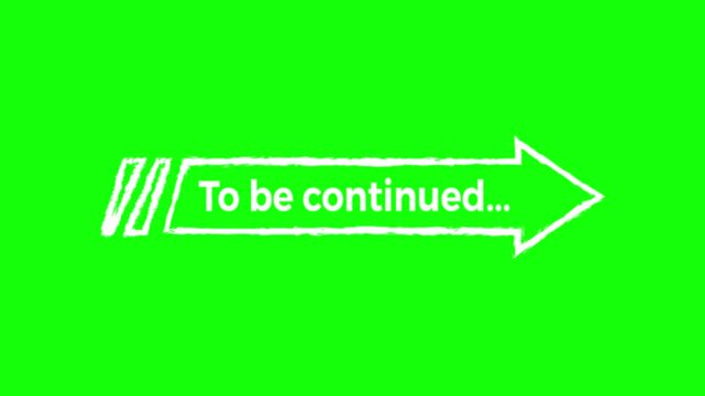 To be continued sign pop up animation on Green screen background