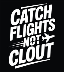 Obraz premium Catch Flights Not Clout Typography With Airplane .